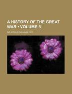 A History Of The Great War (volume 5) di Arthur Conan Doyle, Sir Arthur Conan Doyle edito da General Books Llc