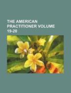 The American Practitioner Volume 19-20 di Books Group edito da Rarebooksclub.com