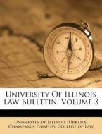 University of Illinois Law Bulletin, Volume 3 edito da Nabu Press