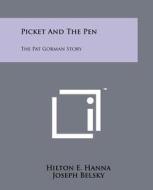 Picket and the Pen: The Pat Gorman Story di Hilton E. Hanna, Joseph Belsky edito da Literary Licensing, LLC