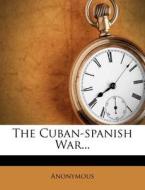 The Cuban-Spanish War... di Anonymous edito da Nabu Press