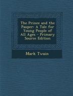 The Prince and the Pauper: A Tale for Young People of All Ages di Mark Twain edito da Nabu Press