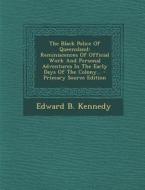 The Black Police of Queensland: Reminiscences of Official Work and Personal Adventures in the Early Days of the Colony... - Primary Source Edition di Edward B. Kennedy edito da Nabu Press