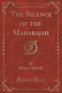 The Silence Of The Maharajah (classic Reprint) di Marie Corelli edito da Forgotten Books