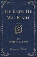 He Knew He Was Right, Vol. 3 Of 3 (classic Reprint) di Anthony Trollope edito da Forgotten Books