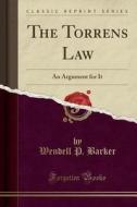 The Torrens Law di Wendell P Barker edito da Forgotten Books