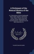 A Dictionary Of The Natural History Of The Bible di Thaddeus Mason Harris edito da Sagwan Press