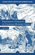 Performing Hybridity in Colonial-Modern China di S. Liu edito da Palgrave Macmillan