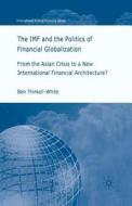 The IMF and the Politics of Financial Globalization di B. Thirkell-White edito da Palgrave Macmillan UK