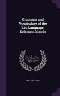 Grammar And Vocabulary Of The Lau Language, Solomon Islands di Walter G Ivens edito da Palala Press