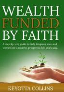 Wealth Funded By Faith di Keyotta Collins edito da Lulu.com