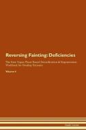 Reversing Fainting: Deficiencies The Raw Vegan Plant-Based Detoxification & Regeneration Workbook for Healing Patients.  di Health Central edito da LIGHTNING SOURCE INC