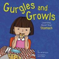Gurgles and Growls: Learning about Your Stomach di Pamela Hill Nettleton edito da PICTURE WINDOW BOOKS
