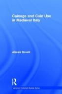 Coinage and Coin Use in Medieval Italy di Alessia Rovelli edito da Routledge
