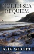 North Sea Requiem di A. D. Scott edito da Thorndike Press