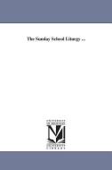 The Sunday School Liturgy ... di American Unitarian Association edito da UNIV OF MICHIGAN PR