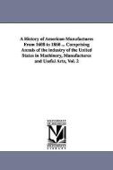 A History of American Manufactures from 1608 to 1860 ... Comprising Annals of the Industry of the United States in Machi di John Leander Bishop edito da UNIV OF MICHIGAN PR