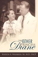 The Other Princess Diane di Burton A. Waisbren, Sr. M. D. Facp Burton a. Waisbren edito da Trafford Publishing