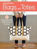 Sew4Home Bags and Totes di Liz Johnson, Anne Adams edito da F&W Publications Inc