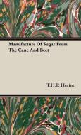 Manufacture of Sugar from the Cane and Beet di T. H. P. Heriot edito da Addison Press