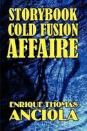Storybook Cold Fusion Affaire di Enrique Thomas Anciola edito da America Star Books