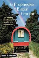 The Prophecies of Eileen Proctor di Susan Armenante edito da Balboa Press