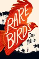 Rare Birds di Jeff Miller edito da UNION SQUARE & CO