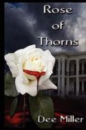 Rose Of Thorns di Dee Miller edito da America Star Books