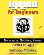 Igridd for Beginners: Nonograms, Griddlers, Picross di Griddlers Net edito da Createspace