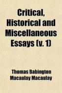 Critical, Historical And Miscellaneous E di Thomas Babington Macaulay, Baron Thomas Babington Macaulay edito da General Books