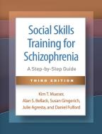 Social Skills Training For Schizophrenia, Third Edition di Kim T. Mueser, Alan S. Bellack, Susan Gingerich, Julie Agresta, Daniel Fulford edito da Guilford Publications