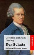 Der Schatz: Ein Lustspiel in Einem Aufzuge di Gotthold Ephraim Lessing edito da Createspace