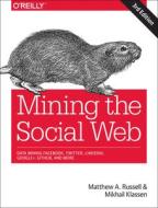 Mining the Social Web di Matthew Russell, Mikhail Klassen edito da O'Reilly UK Ltd.