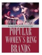 100 of the Most Popular Women's Ring Brands di Alex Trost, Vadim Kravetsky edito da Createspace