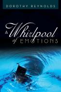 A Whirlpool of Emotions di Dorothy Reynolds edito da Xlibris