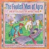 The Foolish Men of Agra di Rina Singh edito da Createspace