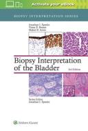Biopsy Interpretation of the Bladder di Jonathan Epstein, Victor E. Reuter, Mahul B. Amin edito da Lippincott Williams&Wilki