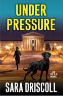 Under Pressure di Sara Driscoll edito da Kensington Publishing