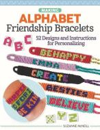 Alphabet Friendship Bracelets: Learn to Braid Words and Phrases to Wear or Share di Suzanne Mcneill edito da DESIGN ORIGINALS