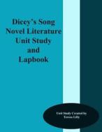 Dicey's Song Novel Literature Unit Study and Lapbook di Teresa Ives Lilly edito da Createspace