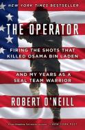The Operator: Firing the Shots That Killed Osama Bin Laden and My Years as a Seal Team Warrior di Robert O'Neill edito da SCRIBNER BOOKS CO