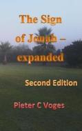 The Sign of Jonah - Expanded Second Edition di MR Pieter C. Voges edito da Createspace