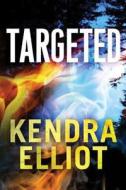 Targeted di Kendra Elliot edito da Amazon Publishing