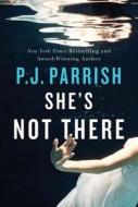 She's Not There di P. J. Parrish edito da Amazon Publishing