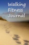 Walking Fitness Journal di Tom Alyea edito da Createspace Independent Publishing Platform
