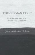 The German Panic - With an Introduction By The Earl Loreburn di John Atkinson Hobson edito da White Press