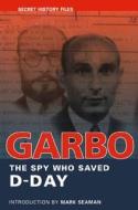Garbo: The Spy Who Saved D-Day di National Archives edito da DUNDURN PR LTD