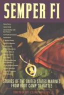 Semper Fi: Stories of the United States Marines from Boot Camp to Battle edito da Thunder's Mouth Press