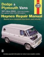 Dodge Tradesman, Sportsman & Plymouth Voyager full-size in-line 6, V6 & V8 vans (1971-2003) Haynes Repair Manual (USA) di P.B. Ward, J. H. Haynes edito da Haynes