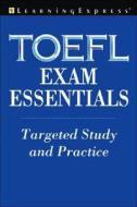 TOEFL Exam Essentials di Margaret Muirhead, Learning Express LLC edito da Learning Express (NY)